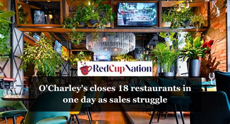 ocharleys|OCharleys closes 18 restaurants in one day as sales。